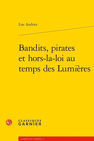 Bandits, pirates et hors-la-loi au temps des Lumieres by Lise Andries