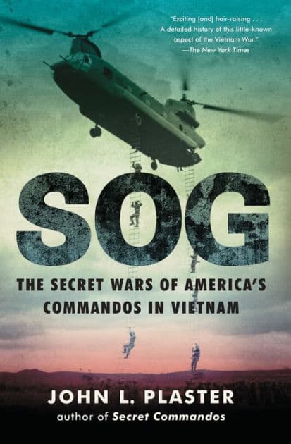 SOG: The Secret Wars of America's Commandos in Vietnam by John L. Plaster