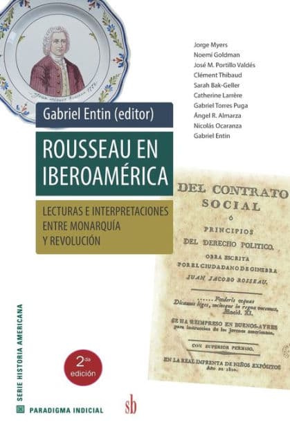 Rousseau en Iberoamï¿½rica: Lecturas e interpretaciones entre Monarquï¿½a y Revoluciï¿½n by Jorge Myers