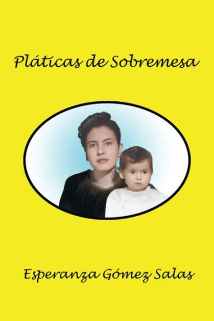Pláticas De Sobremesa by Esperanza Gómez Salas