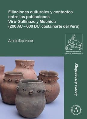 Filiaciones culturales y contactos entre las poblaciones Viru-Gallinazo y Mochica (200 AC - 600 DC, costa norte del Peru) by Alicia Espinosa