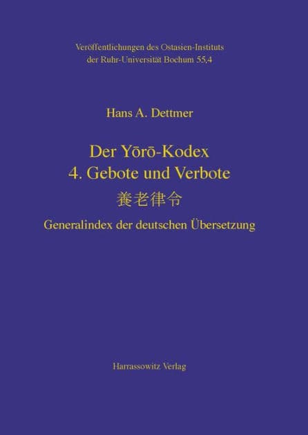 Der Yoro-Kodex: 4: Gebote und Verbote. Generalindex der deutschen Ubersetzung by Hans A Dettmer