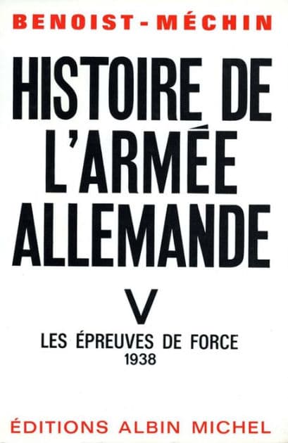 Histoire de l'armée allemande - tome 5: Les épreuves de force 1938 by Jacques Benoist-Méchin