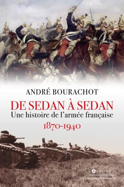 De Sedan à Sedan: Une histoire de l'armée française 1870 1940 by André Bourachot