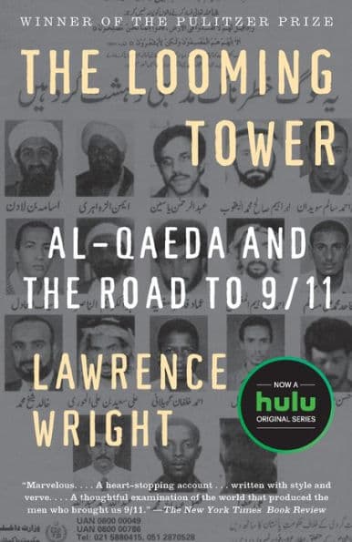 The Looming Tower: Al-Qaeda and the Road to 9/11 (Pulitzer Prize Winner) by Lawrence Wright