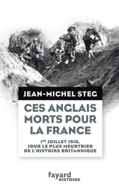 Ces Anglais morts pour la France: 1er juillet 1916, jour le plus meurtrier de l'histoire britannique by Jean-Michel Steg