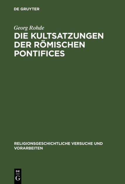 Die Kultsatzungen der R mischen Pontifices by Georg Rohde