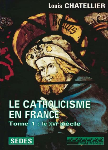 Le Catholicisme en France by Louis Chatellier