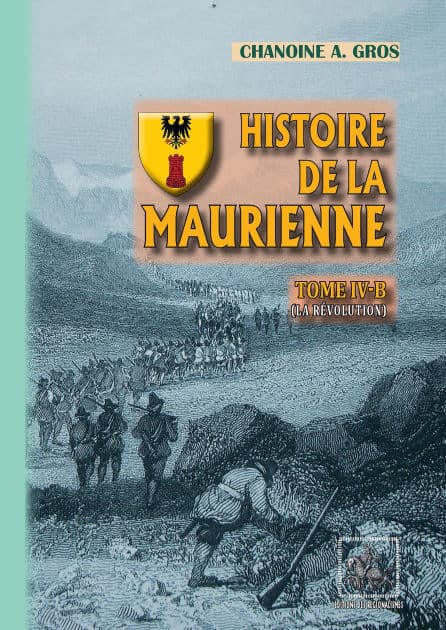 Histoire de la Maurienne (Tome 4-b): La Révolution by Chanoine Adolphe Gros