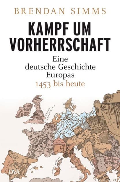 Kampf um Vorherrschaft: Eine deutsche Geschichte Europas 1453 bis heute by Brendan Simms