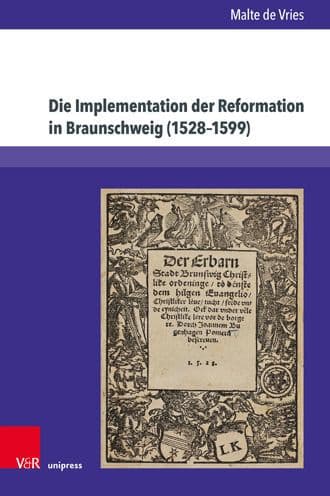 Die Implementation der Reformation in Braunschweig (1528-1599) by Malte de Vries