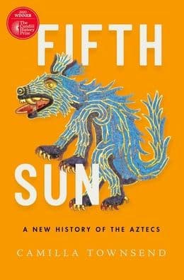 Fifth Sun: A New History of the Aztecs by Camilla Townsend