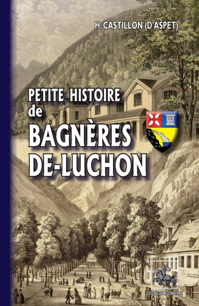 Petite Histoire de Bagnères-de-Luchon by H. Castillon d'Aspet