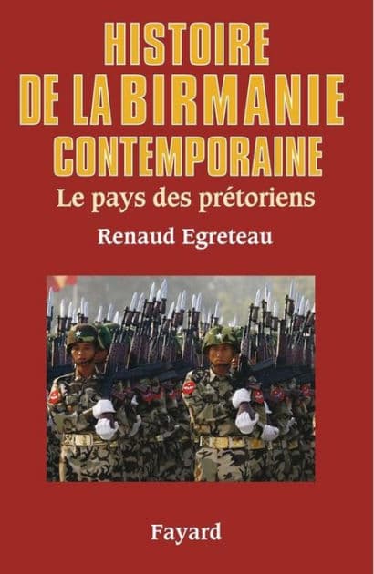 Histoire de la Birmanie contemporaine: Le pays des prétoriens by Renaud Egreteau