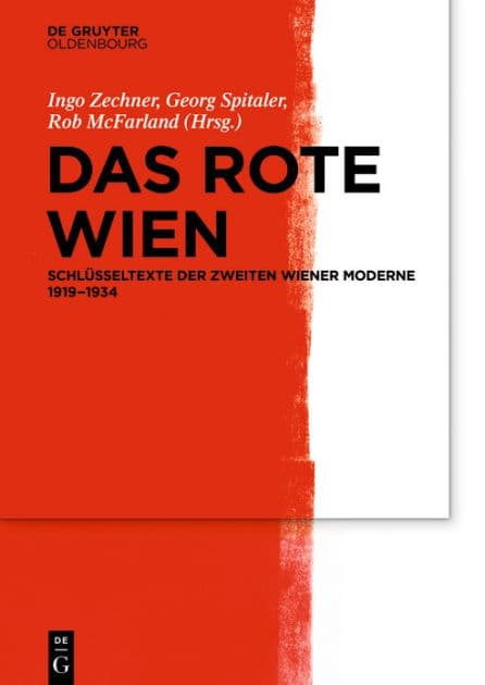 Das Rote Wien: Schlüsseltexte der Zweiten Wiener Moderne 1919-1934 by Rob McFarland