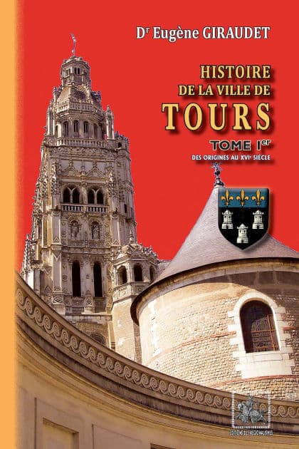 Histoire de la Ville de Tours (Tome 1): des origines au XVIe siècle by Dr Eugène Giraudet