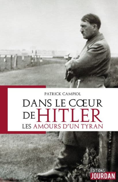 Dans le coeur d'Hitler: Les amours d'un tyran by Patrick Campiol