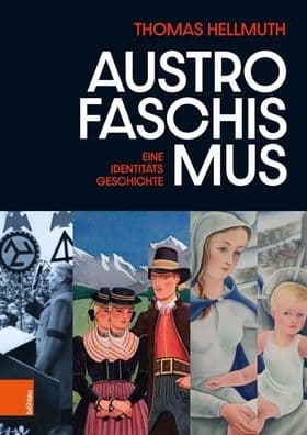 Austrofaschismus: Eine Identitatsgeschichte by Thomas Hellmuth