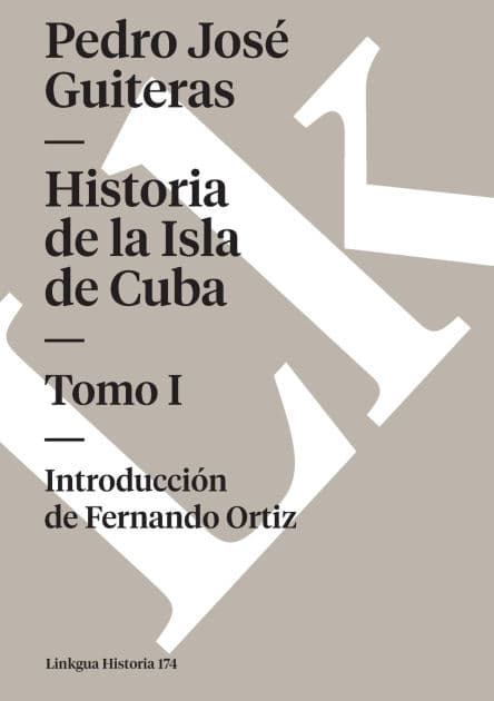 Historia de la Isla de Cuba: Tomo I by Pedro Josï Guiteras