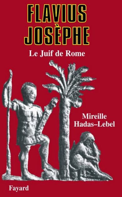 Flavius Josèphe: Le Juif de Rome by Mireille Hadas-Lebel