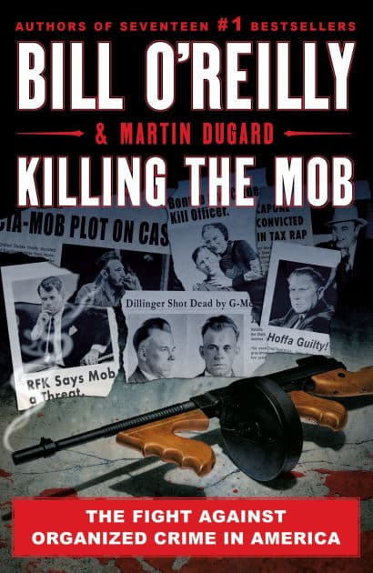Killing the Mob: The Fight Against Organized Crime in America by Bill O'Reilly