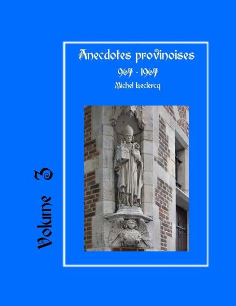 Anecdotes provinoises, Volume 3: Provin-en-Carembault : 1000 ans d'histoire(s) à partir de documents anciens by Michel LeClercq