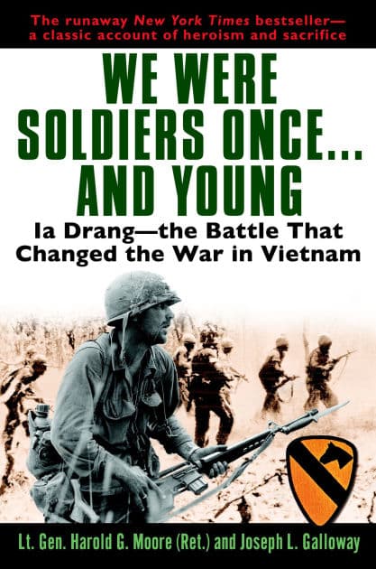 We Were Soldiers Once...and Young: Ia Drang - the Battle That Changed the War in Vietnam by Harold G. Moore