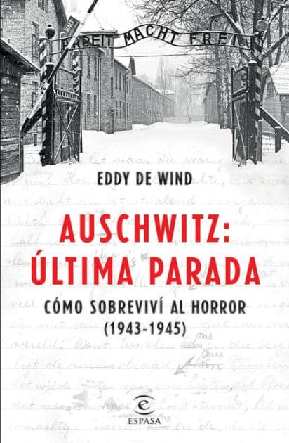 Auschwitz, última parada (Edición mexicana): Cómo sobreviví al horror (1943-1945) by Eddy de Wind