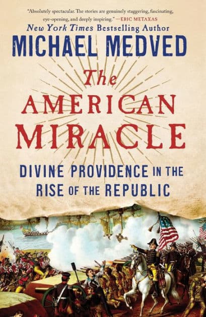 The American Miracle: Divine Providence in the Rise of the Republic by Michael Medved