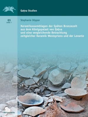 Keramikassemblagen der Spaten Bronzezeit aus dem Konigspalast von Qatna und eine vergleich Betrachtung zeitgleicher Keramik Westsyriens und der Levante by Stephanie Dopper