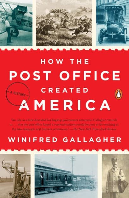 How the Post Office Created America: A History by Winifred Gallagher