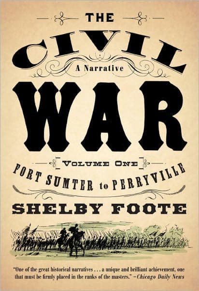 The Civil War: A Narrative, Volume 1: Fort Sumter to Perryville by Shelby Foote