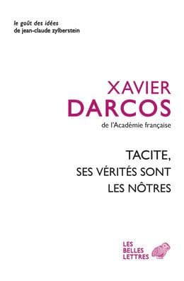Tacite, ses verites sont les notres by Xavier Darcos
