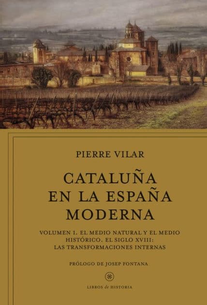 Cataluña en la España moderna, vol. 1: El medio natural y el medio histórico. El siglo XVIII: Las transformaciones internas by Pierre Vilar