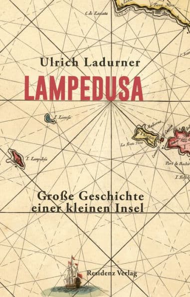 Lampedusa: Große Geschichte einer kleinen Insel by Ulrich Ladurner