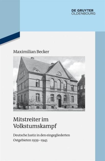 Mitstreiter im Volkstumskampf: Deutsche Justiz in den eingegliederten Ostgebieten 1939-1945 by Maximilian Becker