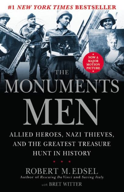 The Monuments Men: Allied Heroes, Nazi Thieves, and the Greatest Treasure Hunt in History by Robert M. Edsel