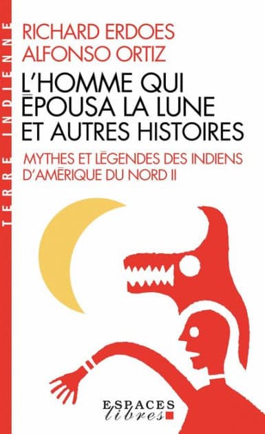 L'Homme qui épousa la Lune et autres histoires: Mythes et légendes des indiens d'Amérique du Nord - tome 2 by Richard Erdoes