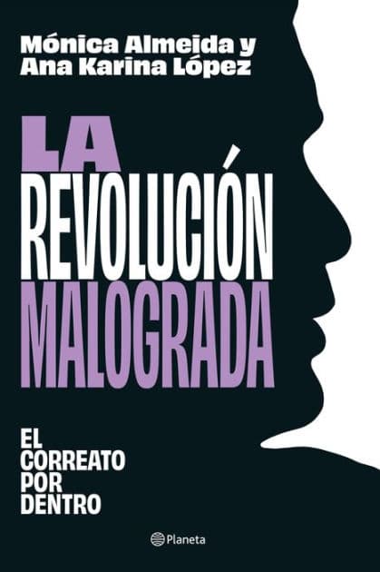 La revolución malograda. El correato por dentro by Ana Karina López