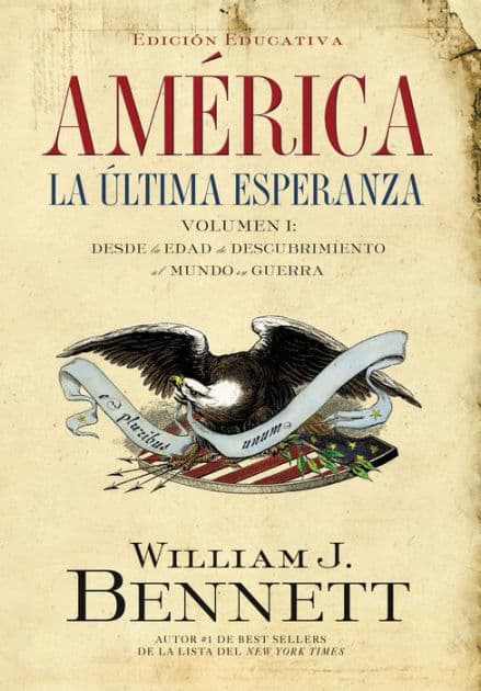 América: La última esperanza: Desde la edad de descubrimiento al mundo en guerra by William J. Bennett