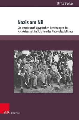 Nazis am Nil: Die westdeutsch-agyptischen Beziehungen der Nachkriegszeit im Schatten des Nationalsozialismus by Ulrike Becker