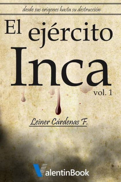 El EjÃ¯Â¿Â½rcito Inca: Desde sus orÃ¯Â¿Â½genes hasta su destrucciÃ¯Â¿Â½n by Humberto Ramirez