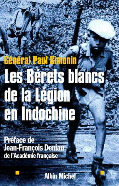 Les Bérets blancs de la Légion en Indochine by Général Paul Simonin