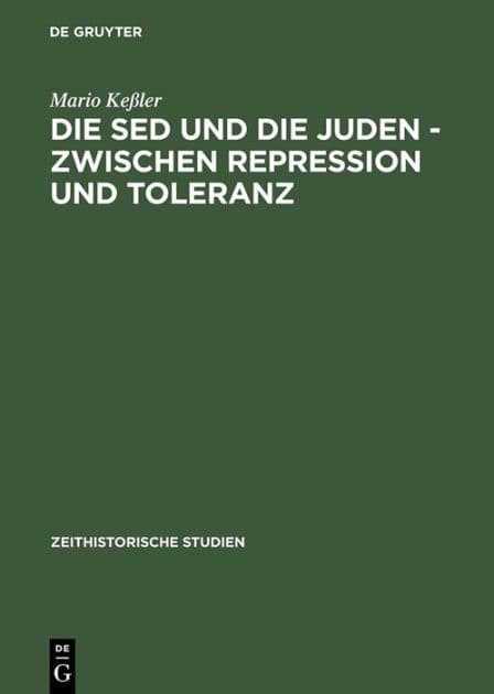 Die SED und die Juden - zwischen Repression und Toleranz: Politische Entwicklungen bis 1967 by Mario Keßler