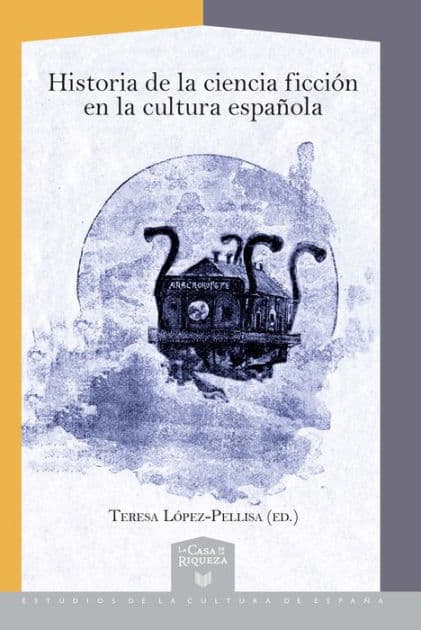 Historia de la ciencia ficción en la cultura española by Teresa López-Pellisa