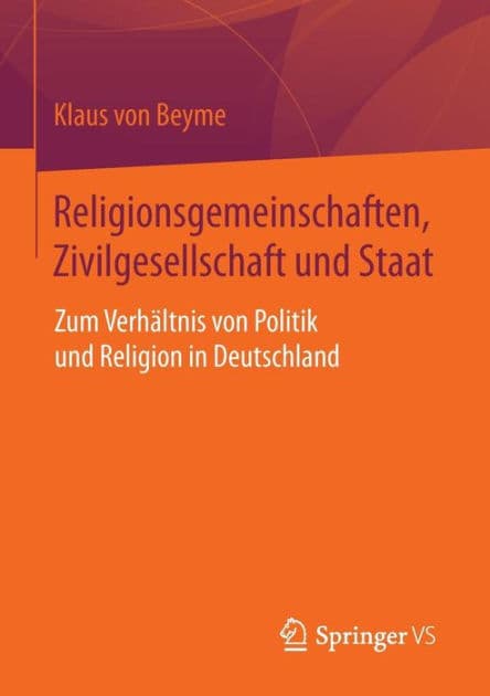 Religionsgemeinschaften, Zivilgesellschaft und Staat: Zum Verhï¿½ltnis von Politik und Religion in Deutschland by Klaus von Beyme