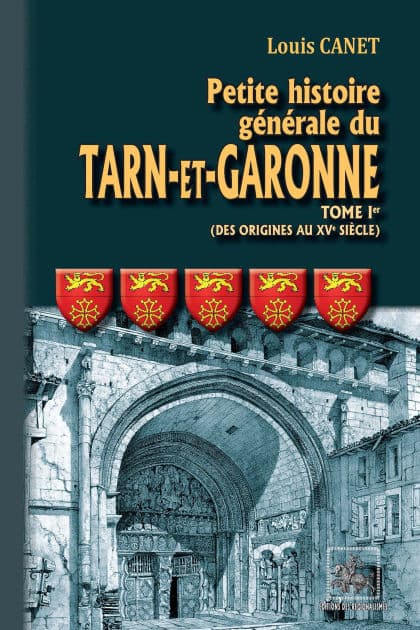 Petite Histoire générale du Tarn-et-Garonne (Tome 1 : des origines au XVe siècle) by Louis Canet