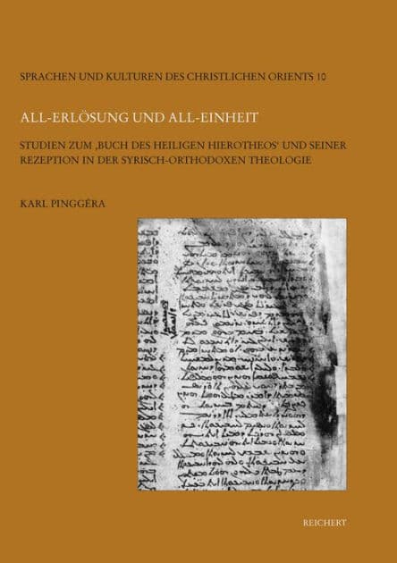 All-Erlosung und All-Einheit: Studien zum Buch des heiligen Hierotheos und seiner Rezeption in der syrisch-orthodoxen Theologie by Karl Pinggera