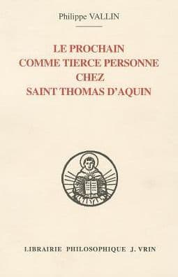 Le prochain comme tierce personne chez saint Thomas d'Aquin by Philippe Vallin