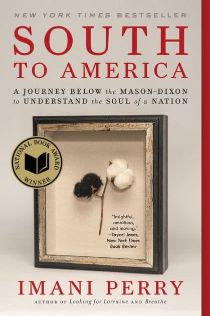 South to America: A Journey Below the Mason-Dixon to Understand the Soul of a Nation (National Book Award Winner) by Imani Perry